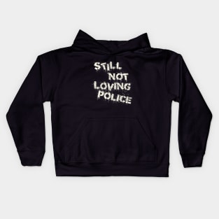 Still Not Loving Police Kids Hoodie